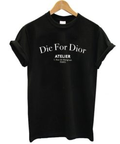 Die For Dior Slogan t shirt