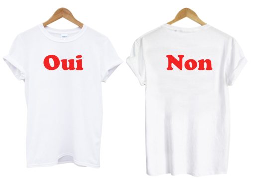 Oui Non Two Side t shirt