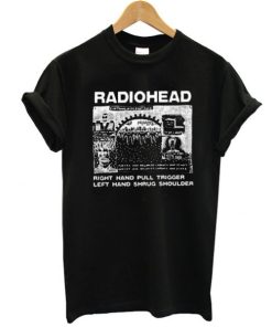 Radiohead Right Hand Pull Trigger Left Hand Shrug Shoulder t shirt