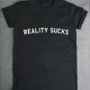 Reality Sucks t shirt RF