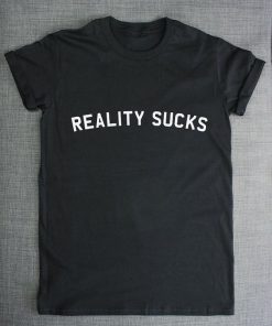 Reality Sucks t shirt RF