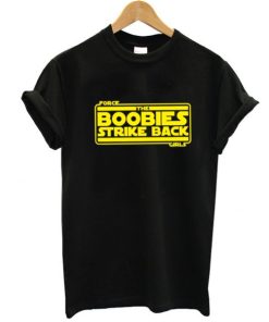 The Boobies Strike Back t shirt