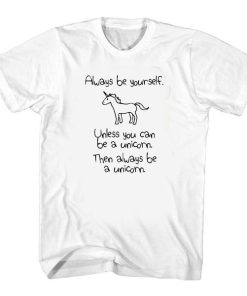 Always Be Yourself Unicorn t shirt RF