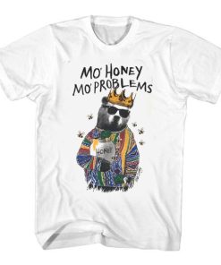 Mo Honey Mo Problems t shirt RF