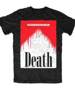 Population Filter Death t shirt