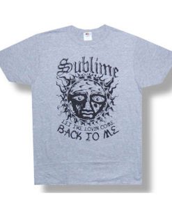 Sublime Let The Lovin Come Back To Me t shirt