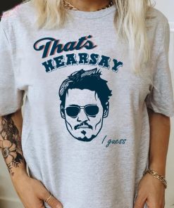 That's Hearsay Johnny Depp Shirt, Johnny Depp t shirt