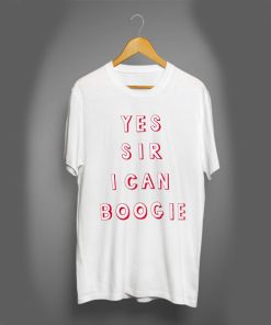 Yes Sir I Can Boogie t shirt