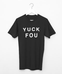 Yuck Fou t shirt