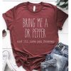 Bring Me A Dr Pepper and I'll Love You Forever t shirt