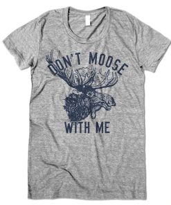 Don't moose with me