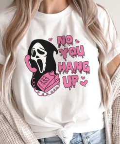 No You Hang Up t shirt, Ghostface Valentine Shirt, Funny Valentine Shirt