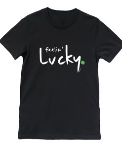 St Patrick's Day shirt, feeling lucky t shirt