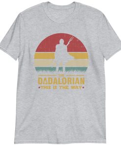 The Dadalorian Definition Like A Dad Just Way Cooler t shirt, The Mandalorian T Shirt, Baby Yoda This is the Way Star Wars shirt