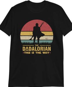 The Dadalorian Definition Like A Dad Just Way Cooler t shirt, The Mandalorian T Shirt, Baby Yoda This is the Way Star Wars shirt