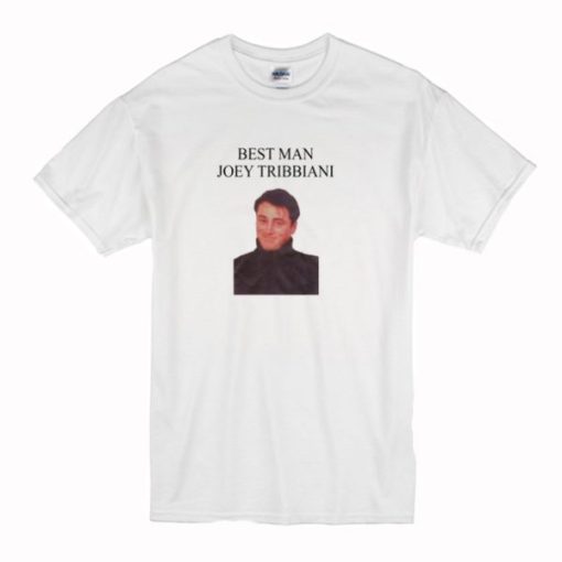 Best Man Joey Tribbiani t shirt