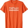 Enough End Gun Violence, Never Again t shirt