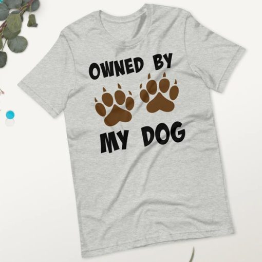 Owned By My Dog t shirt