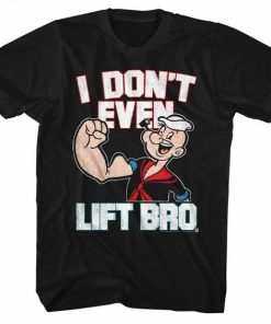 Popeye Aintliftin t shirt