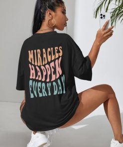 Miracles Happen Everyday t shirt back