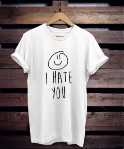 I Hate You Smiley t shirt