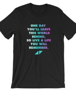 AVICII RIP One day leave this world behind t shirt