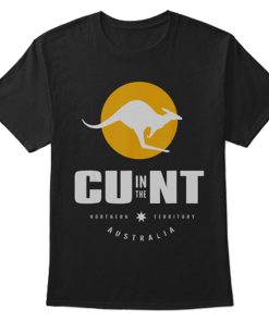 Cu In The Nt Cunt Australia t shirt