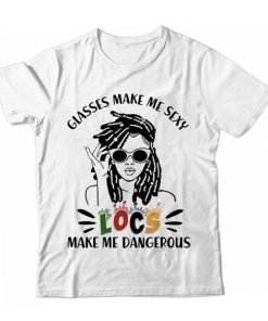 Locs Make Me Dangerous t shirt