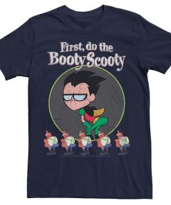 Teen Titans Go! Robin 'First, Do The Booty Scooty' t shirt