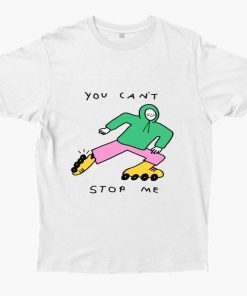 YOU CAN'T STOP ME t shirt