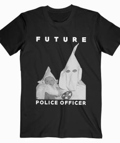 Biggie KKK Future Police Officer t shirt