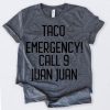 Taco Emergency Call 9 Juan Juan t shirt