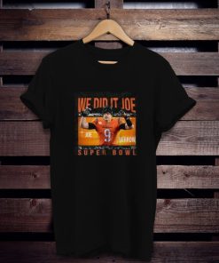 Super Bowl We Did It Joe t shirt