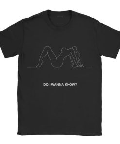 Do I Wanna Know t shirt