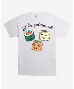 Good Times Roll Sushi t shirt