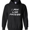 I Run Like Phoebe hoodie