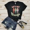 Let's get crackin' - nutcracker t shirt