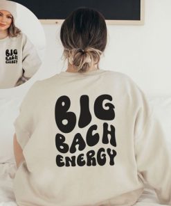 Big Bach Energy sweatshirt two side