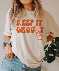 Keep it Groovy t shirt