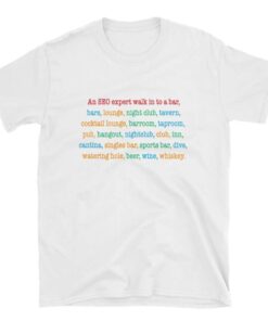 An SEO expert walk in to a bar Unisex T-Shirt