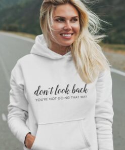 Don't Look Back Positive Quote Hoodie thd