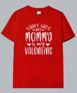 Sorry girls my mommy Is My Valentine T Shirt thd