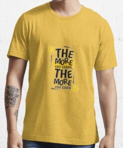 The More You Learn T-shirt