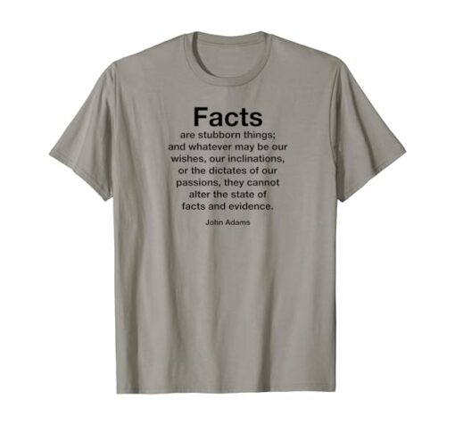 Facts are stubborn things john adam quotes T-shirt thd